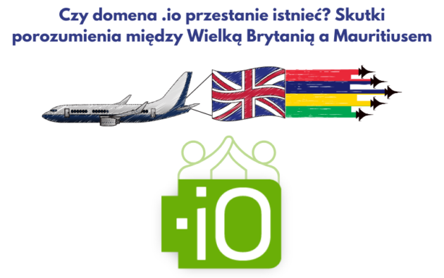 Czy domena .io przestanie istnieć Skutki porozumienia między Wielką Brytanią a Mauritiusem