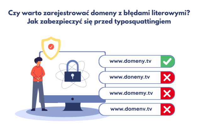 Czy warto zarejestrować domeny z błędami literowymi Jak zabezpieczyć się przed typosquattingiem