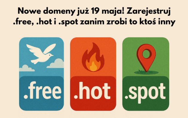 Nowe domeny już 19 maja! Zarejestruj .free, .hot i .spot zanim zrobi to ktoś inny (1)
