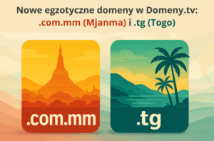 Nowe egzotyczne domeny w Domeny.tv .com.mm (Mjanma) i .tg (Togo)