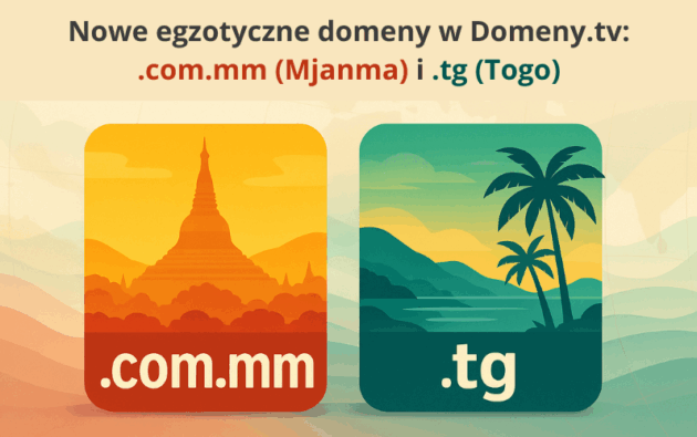 Nowe egzotyczne domeny w Domeny.tv .com.mm (Mjanma) i .tg (Togo)