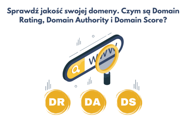 Sprawdź jakość swojej domeny. Czym są Domain Rating, Domain Authority i Domain Score